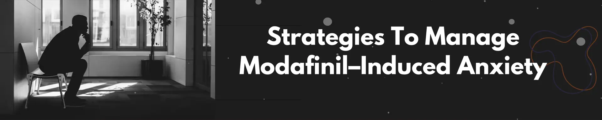 strategies-to-manage-modafinil-induced-anxiety